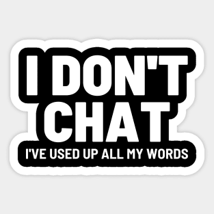 I Don't Chat I've Used Up All My Words Funny Saying Sticker